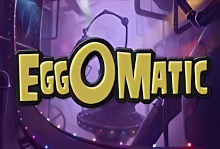 eggomatic tm|EggOmatic > Play for Free + Real Money Offer 2024! .